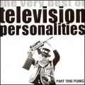 Part Time Punks: The Very Best Of Television Personalities